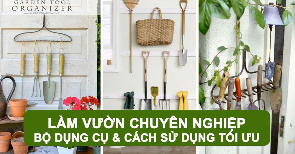 Làm vườn chuyên nghiệp với bộ dụng cụ và cách sử dụng tối ưu